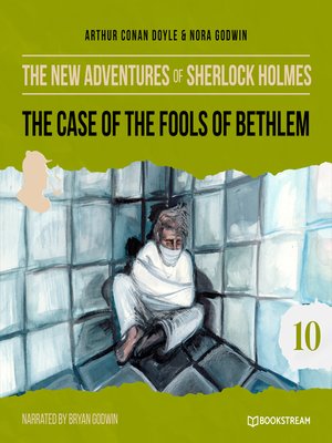 cover image of The Case of the Fools of Bethlem--The New Adventures of Sherlock Holmes, Episode 10